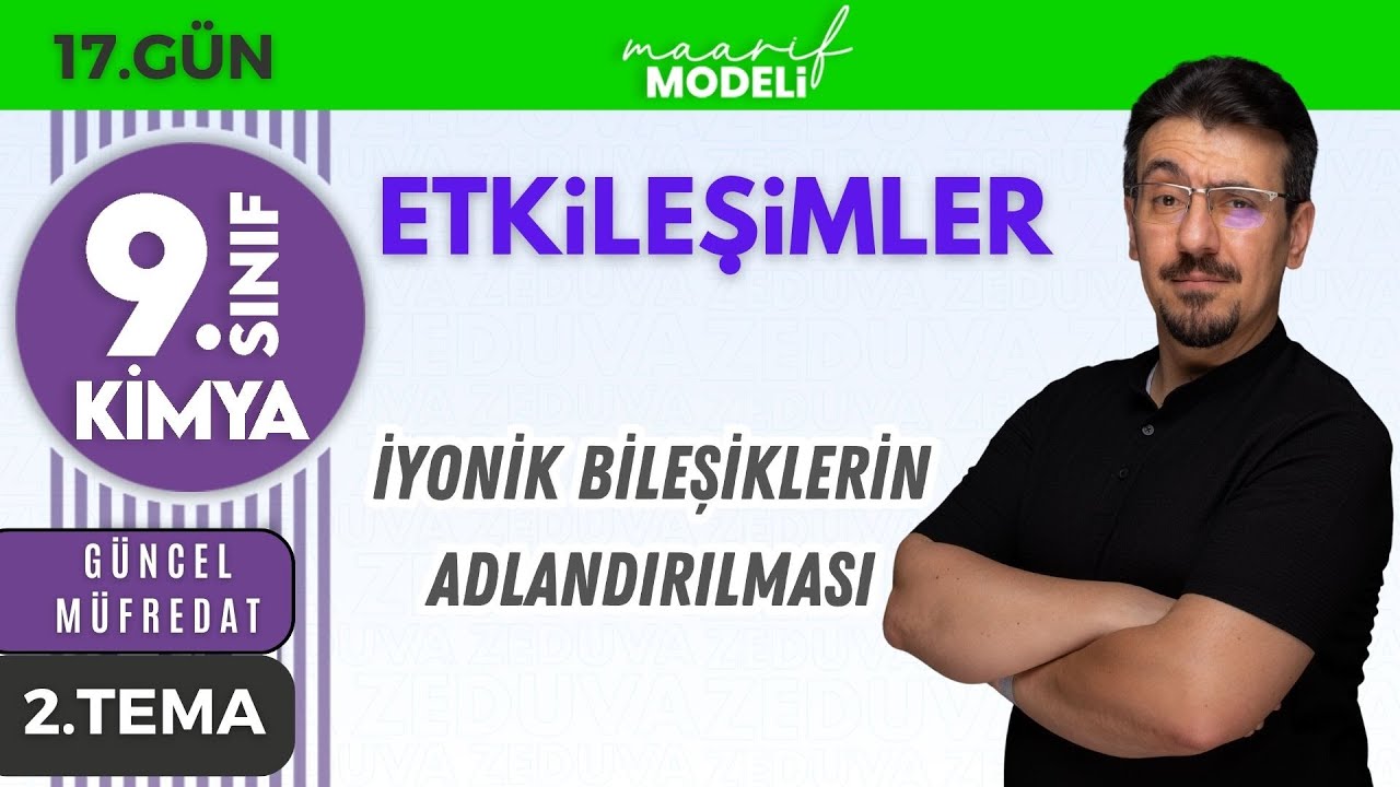 İyonik Bileşiklerin Adlandırılması + PDF 📌 9. SINIF KİMYA YENİ MÜFREDAT 2025 📌2. TEMA GÜN 17
