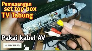 Pemasangan SET TOP BOX TV TABUNG  | Cara program SETTOPBOX