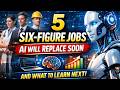 5 Six‑Figure Jobs AI Will Replace Soon (and What to Learn Next)