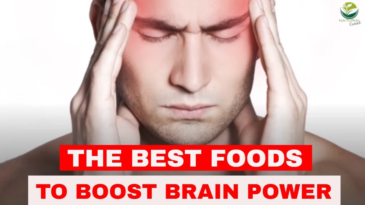 THE BEST FOODS TO BOOST BRAIN POWER AND IMPROVE MEMORY [NATURAL CURES ...