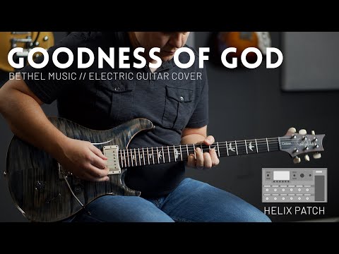 goodness-of-god---bethel-music---electric-guitar-cover-&-line-6-helix-patch