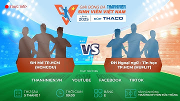 ĐH Mở TP.HCM (HCMCOU) - ĐH Ngoại ngữ - Tin học TP.HCM (HUFLIT) | Vòng loại TNSV THACO cup 2025