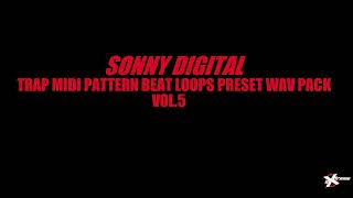 Sonny Digital Trap MIDI Preset Producer Pattern Beat Sample Pack 5 Essentials Bundle  Download WAV