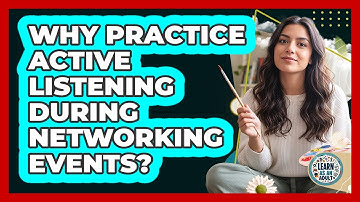 Why Practice Active Listening During Networking Events?