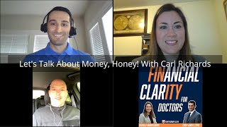 Financial Clarity for Doctors: Let's Talk Money, Honey! With Carl Richards