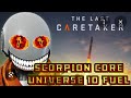 scorpion core ( the last caretaker ) 10 FUEL