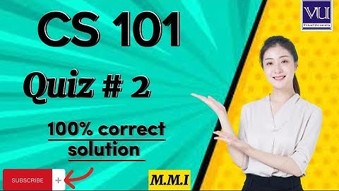 CS 101 Quiz # 2 100% Correct Solution 2023 || cs101 quiz # 2 accurate solution 2023