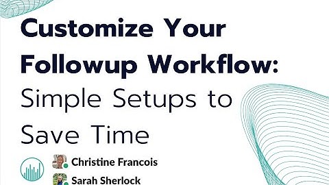 Customize Your Followup Workflow: Simple Setups to Save Time