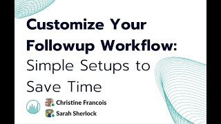 Customize Your Followup Workflow: Simple Setups to Save Time Net Worth