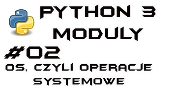 Python 3 moduły #02 - OS, czyli zaawansowane polecenia systemowe.