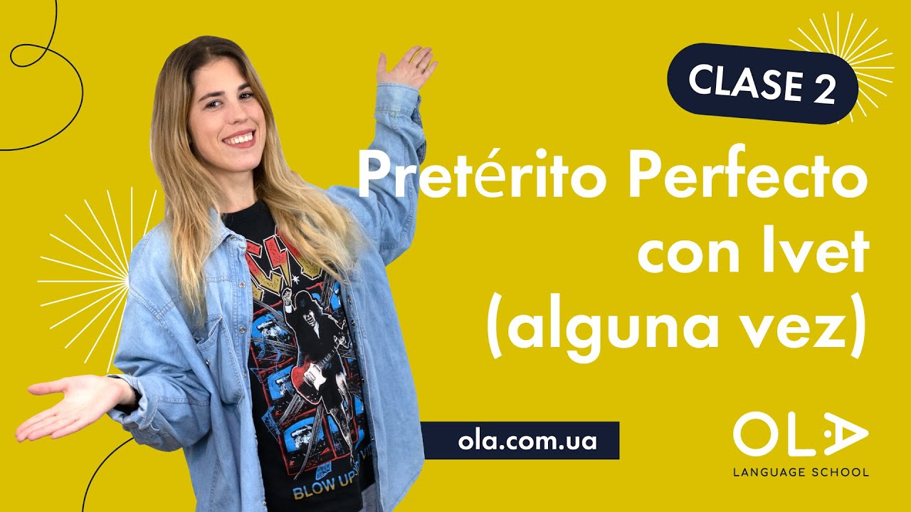 Clase 2 - Practicamos Pretérito Perfecto con Ivet (alguna vez ...