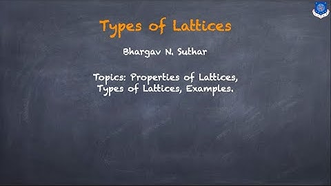 Types of Lattices: Bounded | Complemented | Distributive | Properties of Lattices | Examples |