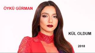 Öykü Gürman - Kül Oldum 2018 Ori̇gi̇nal