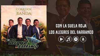 Miniatura del video "Los Alegres Del Barranco - Con La Suela Roja (Corridos con Banda)"