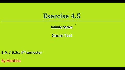 Seq. & Series || Exercise 4.5 || Gauss Test || B.A/ B.Sc. 4th semester
