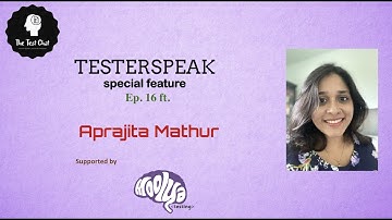 TesterSpeak Special Feature Ep  16 ft  Aprajita Mathur