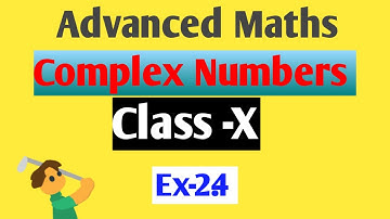 Class 10//Advanced Mathematics //Complex Numbers //Exercise 2.4