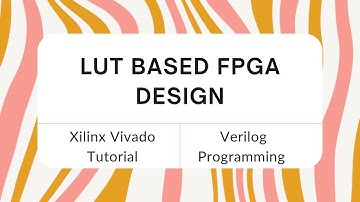 Xilinx Vivado Tutorial: Using LUTs for Programming Boolean Expressions