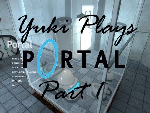 Yuki Plays: Portal Part 1 Welcome to the land of Portal!~