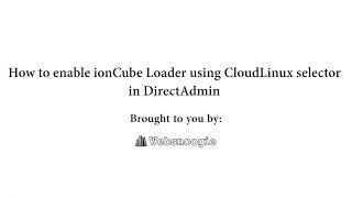 How to Enable ionCube Loader using CloudLinux Selector in DirectAdmin   Websnoogie