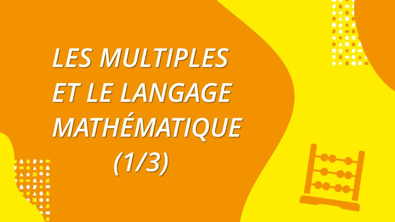 Les multiples et le langage mathématique 1/3