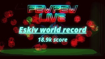 Pewpew live - Eskiv new world record?!
