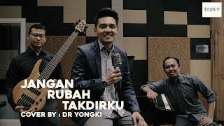 JANGAN RUBAH TAKDIRKU - ANDMESH (COVER BY DR YONGKI)