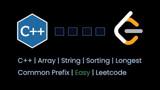C++ | Array | String | Sorting | Longest Common Prefix | Easy | Leetcode