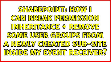 How i can break permission inheritance + remove some user groups from a newly created sub-site...