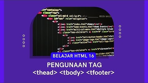 Struktur Tabel HTML ( tag thead  tbody tfooter)  | Belajar HTML 16