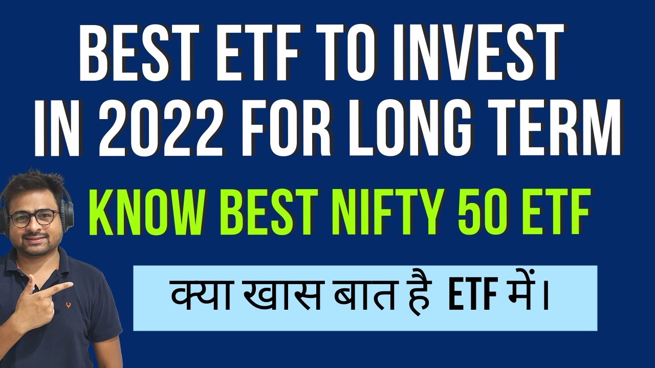 Best Nifty 50 ETF To Invest In 2022 India Best ETF To Invest For Long 