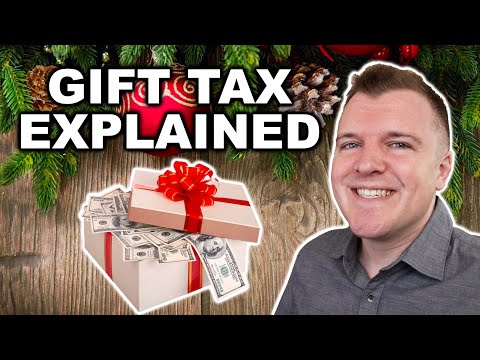 The Gift Tax Explained - What You Need To Know