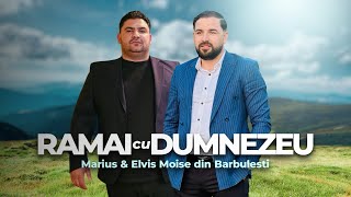 Elvis Moise & Marius din Bărbulesti - Rămâi cu Dumnezeu (2024)
