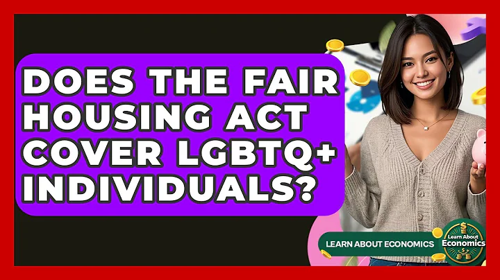 Does The Fair Housing Act Cover LGBTQ+ Individuals? - Learn About Economics