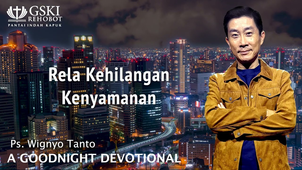 a Good Night Devotional | Rela Kehilangan Kenyamanan | Ps. Wignyo Tanto