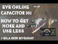 Eve Online Capacitor 101 How to get more and use less. Implants, Modules, Rigs + Skills +Gila Skins!