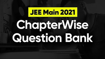 🔥 JEE Main 2021 Chapterwise Questions Bank (Free PDF) | Feb Attempt | MathonGo | Anup Sir