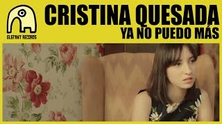 Video voorbeeld van "CRISTINA QUESADA - Ya No Puedo Más [Official]"