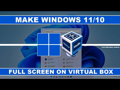 How to Make Windows 11/10 Full Screen on Virtual Box ?
