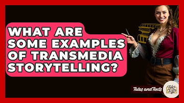 What Are Some Examples Of Transmedia Storytelling? - Tales And Texts
