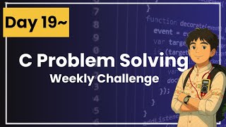 C Problem Solving Challenge - Day 19 | Beginner Friendly | Learn & Practice C
