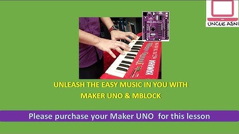 Unleash The Easy Music In You With Maker UNO & MBlock