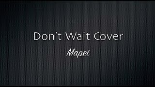 Video thumbnail of "Mapei - "Don't Wait" Cover by Neel"