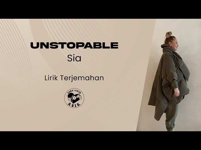 Sia - Unstoppable (Lirik Lagu Terjemahan) class=