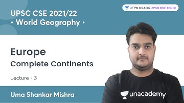 Europe | Complete Continents | World Geography for UPSC CSE By Uma Shankar Mishra