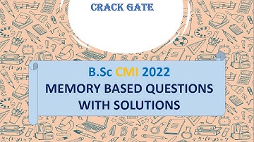 BSc CMI 2022 MEMORY BASED QUESTION DISCUSSION