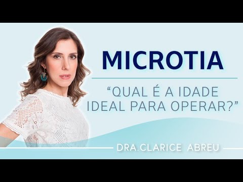 Vídeo: O Que é Microtia? Fotos, Tipos, Tratamento E Cirurgia