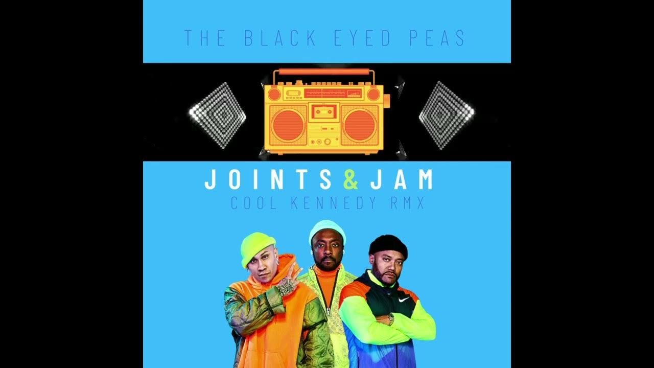 Joints & Jam Black Eyed Peas (Cool Kennedy RMX) YouTube