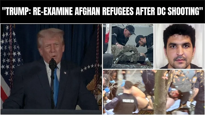 "Trump Calls for Re-Examining Afghan Refugees & Immigration After DC National Guard Shooting .