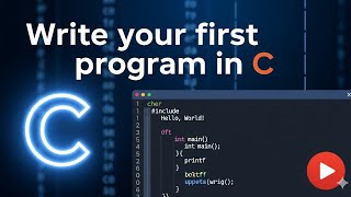 Write Your First Program in C